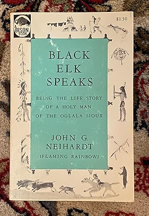 Bild des Verkufers fr Black Elk Speaks Being the Life Story of a Holy Man of the Oglala Sioux zum Verkauf von The Extreme History Project