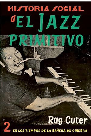 Historia Social del Jazz Primitivo. Vol. 2: En los tiempos de la bañera de ginebra.