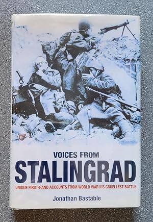 Voices from Stalingrad: Unique First-Hand Accounts from World War II's Cruellest Battle
