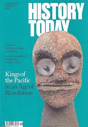 Seller image for History Today. Kings of the Pacific : in an Age of Revolution ; Pompeii : 200 years of fact and fiction & lost in translation : Buddhism and the West, etc. Volume 71, issue 11, 2021. A complete monthly issue. for sale by Cosmo Books