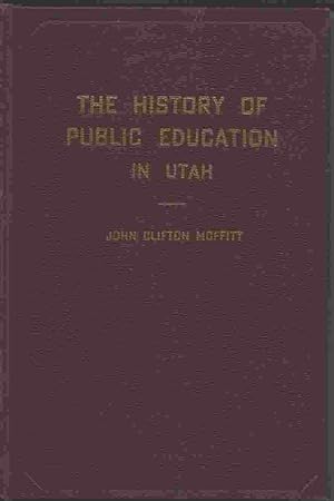 Bild des Verkufers fr THE HISTORY OF PUBLIC EDUCATION IN UTAH zum Verkauf von Confetti Antiques & Books