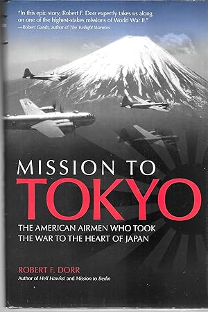 Bild des Verkufers fr Mission to Tokyo: The American Airmen Who Took the War to the Heart of Japan zum Verkauf von GLENN DAVID BOOKS