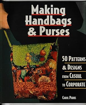Seller image for Making Handbags & Purses: 50 Patterns & Designs from Casual to Corporate for sale by Riverhorse Books