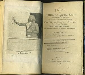 Seller image for The Trial of Thomas Muir, Esq., Younger of Huntershill, before the High Court of Justiciary, upon Friday and Saturday the 30th and 31st days of August, 1793, on a charge of sedition. The whole accurately taken down in short hand ; with an appendix, containing all the papers referred to in the course of the trial for sale by Antipodean Books, Maps & Prints, ABAA