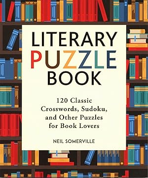 Literary Puzzle Book: 120 Classic Crosswords, Sudoku, and Other Puzzles for Book Lovers