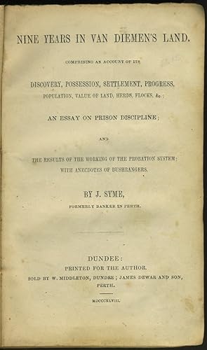 Nine Years in Van Diemen's Land, comprising an Account of his Discovery, Possession, Settlement, ...