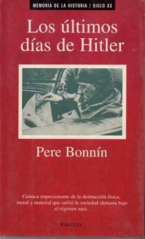 Imagen del vendedor de LOS LTIMOS DAS DE HITLER. CRNICA IMPRESIONANTE DE LA DESTRUCCIN FSICA, MORAL Y MATERIAL QUE SUFRI LA SOCIEDAD ALEMANA BAJO EL RGIMEN NAZI. a la venta por Books Never Die