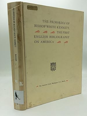 Imagen del vendedor de THE PRIMORDIA OF BISHOP WHITE KENNETT, the First English Bibliography on America a la venta por Kubik Fine Books Ltd., ABAA