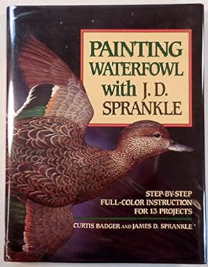 Bild des Verkufers fr Painting Waterfowl with J.D. Sprankle; Step-by-Step Full-Color Instruction for 13 Projects zum Verkauf von WeBuyBooks