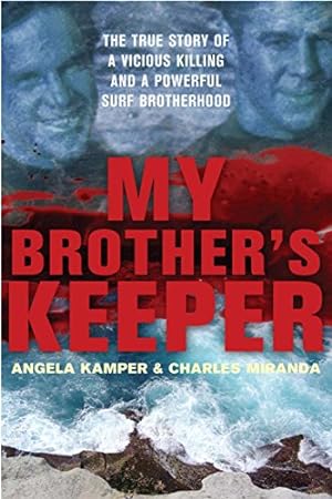 Immagine del venditore per My Brother's Keeper: The True Story of a Vicious Killing and a Powerful Surf Brotherhood venduto da WeBuyBooks