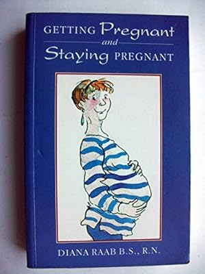 Seller image for Getting Pregnant and Staying Pregnant: Overcoming Infertility and Managing Your High Risk Pregnancy for sale by WeBuyBooks