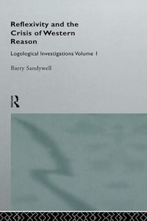 Bild des Verkufers fr Reflexivity And The Crisis of Western Reason: Logological Investigations: Volume One (Logological Investigations; 1) zum Verkauf von WeBuyBooks