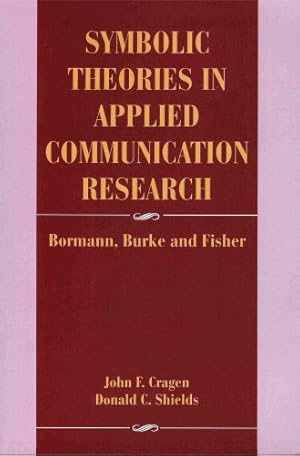 Bild des Verkufers fr Symbolic Theories in Applied Communication Research: Bormann, Burke, and Fisher zum Verkauf von Reliant Bookstore