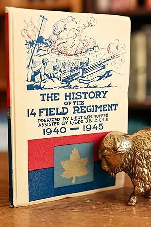 The History of the 14 Field Regiment Royal Canadian Artillery 1940 - 1945