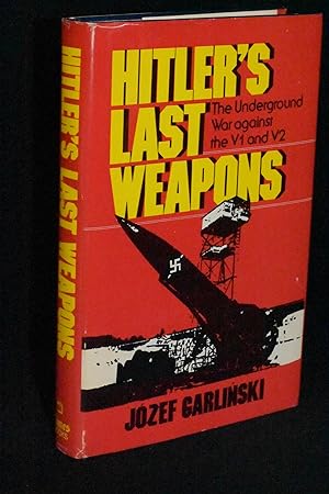 Imagen del vendedor de Hitler's Last Weapons: The Underground War Against the V1 and V2 a la venta por Books by White/Walnut Valley Books