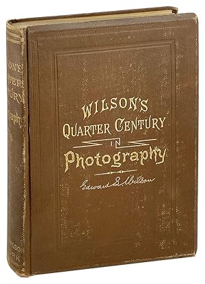 Seller image for Wilson's Quarter Century of Photography. A collection of hints on practical photography which form a complete text-book of the art for sale by Capitol Hill Books, ABAA