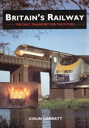 Britain's Railway : The Only Transport For The Future :