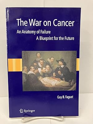 Seller image for The War on Cancer: An Anatomy of Failure, A Blueprint for the Future for sale by Chamblin Bookmine