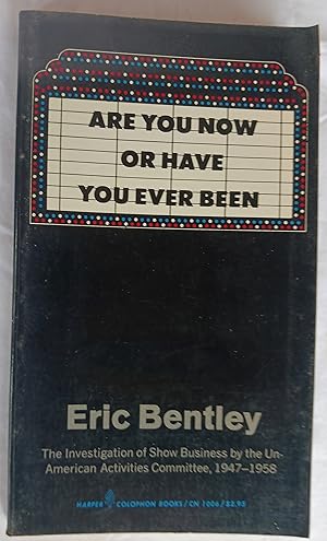 Are You Now or Have You Ever Been: The Investigation of Show Business by the Un-American Activiti...