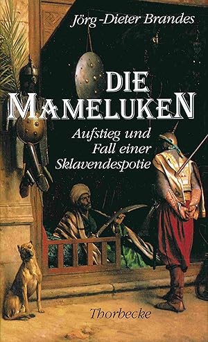 Bild des Verkufers fr Die Mameluken: Aufstieg und Fall einer Sklavendespotie. zum Verkauf von Antiquariat Bernhardt