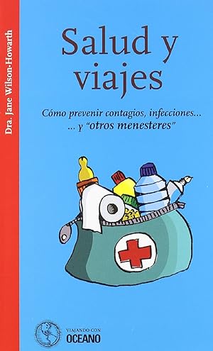 Seller image for Salud Y Viajes: Manual Imprescindible Para Minimizar Los Riesgos Sanitarios De Cualquier Viaje (Spanish Edition) for sale by Librairie Cayenne