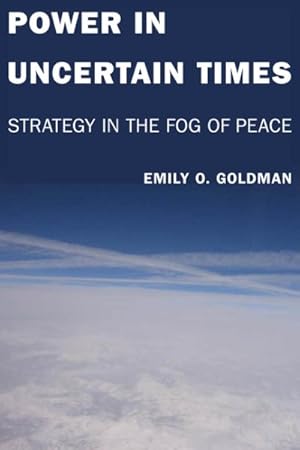 Bild des Verkufers fr Power in Uncertain Times : Strategy in the Fog of Peace zum Verkauf von GreatBookPrices