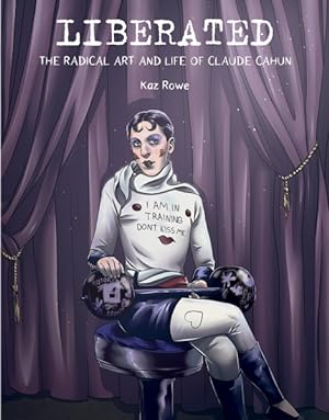 Seller image for Liberated : The Radical Art and Life of Claude Cahun for sale by GreatBookPrices