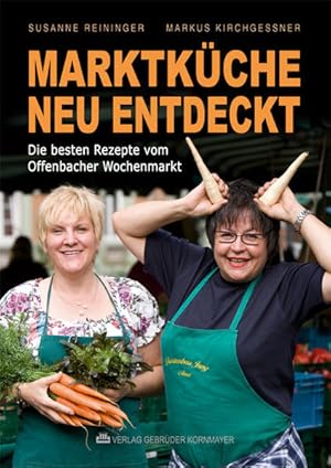 Bild des Verkufers fr Marktkche neu entdeckt: Die besten Rezepte vom Offenbacher Wochenmarkt zum Verkauf von Antiquariat Armebooks