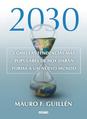 Imagen del vendedor de 2030 : Cmo las tendencias ms populares de hoy darn forma a un nuevo mundo/ How today's hottest trends will shape a new world -Language: Spanish a la venta por GreatBookPrices