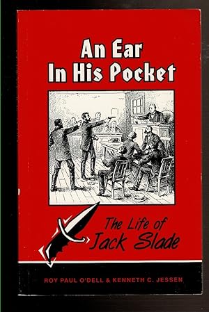 Bild des Verkufers fr AN EAR IN HIS POCKET. The Life of Jack Slade. zum Verkauf von Circle City Books