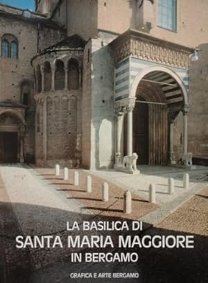 Seller image for La basilica di Santa Maria Maggiore in Bergamo. for sale by FIRENZELIBRI SRL