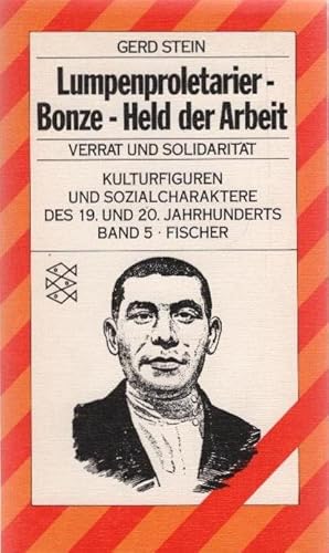 Bild des Verkufers fr Kulturfiguren und Sozialcharaktere des 19. und 20. Jahrhunderts; Band 5 : Lumpenproletarier - Bonze - Held der Arbeit. Verrat und Solidaritt zum Verkauf von Schrmann und Kiewning GbR