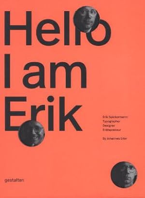 Immagine del venditore per Hello, I am Erik. Erik Spiekermann: Typographer, Designer, Entrepreneur. Sprache: Englisch. venduto da A43 Kulturgut