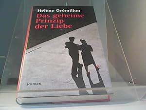 Bild des Verkufers fr Das geheime Prinzip der Liebe : Roman. Hlne Grmillon. Aus dem Franz. von Claudia Steinitz. zum Verkauf von Eichhorn GmbH