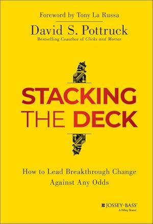 Seller image for Stacking the Deck : How to Lead Breakthrough Change Against Any Odds for sale by GreatBookPrices