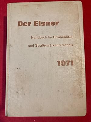 Der Elsner. Handbuch für Strassenbau und Stassenverkehrswesen 1971.