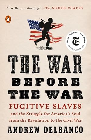 Seller image for War Before the War : Fugitive Slaves and the Struggle for America's Soul from the Revolution to the Civil War for sale by GreatBookPricesUK