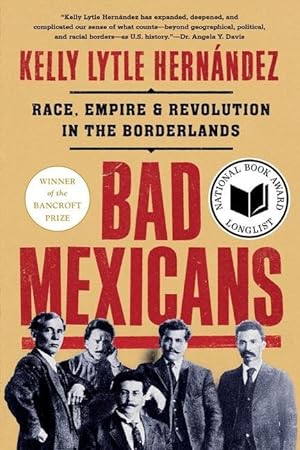 Bild des Verkufers fr Bad Mexicans: Race, Empire, and Revolution in the Borderlands zum Verkauf von moluna