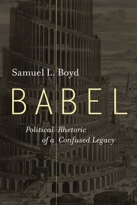 Bild des Verkufers fr Babel: Political Rhetoric of a Confused Legacy zum Verkauf von moluna