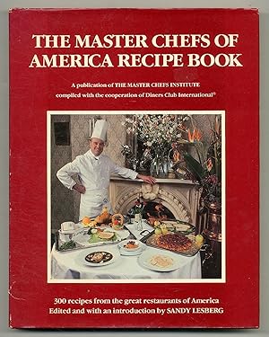 Bild des Verkufers fr The Master Chefs of America Recipe Book: 300 Recipes From the Great Restaurants of America zum Verkauf von Between the Covers-Rare Books, Inc. ABAA