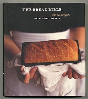 Seller image for The Bread Bible: Beth Hensperger's 300 Favorite Recipes for sale by Between the Covers-Rare Books, Inc. ABAA
