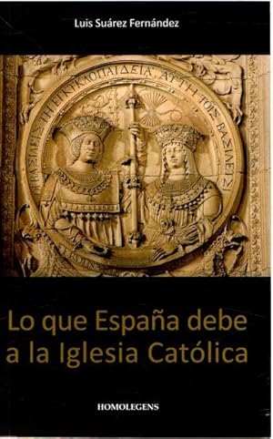 Imagen del vendedor de Lo que Espaa debe a la Iglesia Catlica . a la venta por Librera Astarloa