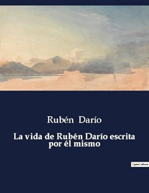 Imagen del vendedor de La vida de Rubn Daro escrita por l mismo a la venta por BuchWeltWeit Ludwig Meier e.K.