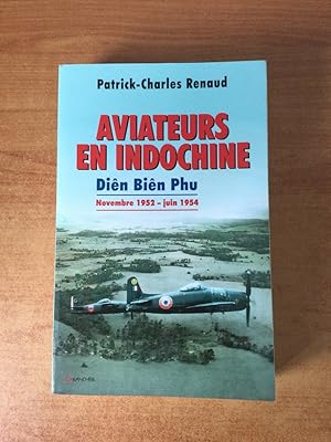 Image du vendeur pour AVIATEURS EN INDOCHINE Din Bin Phu novembre 1952- juin 1954 mis en vente par KEMOLA