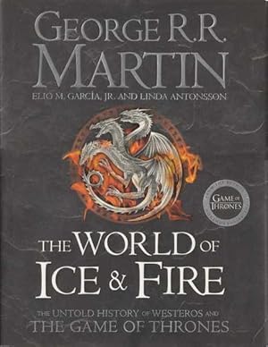 Imagen del vendedor de The World of Ice and Fire: The Untold History of the World of A Game of Thrones a la venta por Goulds Book Arcade, Sydney