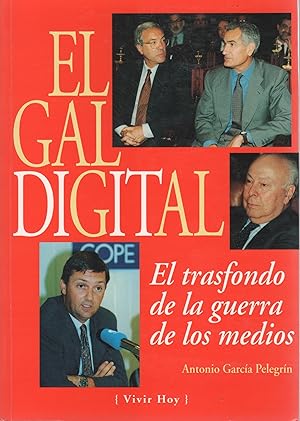 Imagen del vendedor de El GAL digital. El transfondo de la guerra de los medios . a la venta por Librera Astarloa