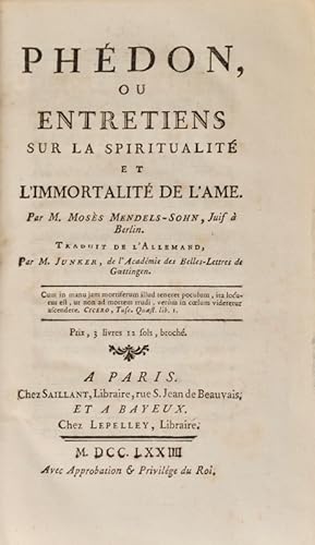 Image du vendeur pour Phdon, ou Entretiens sur la spiritualit et l'immortalit de l'me. Par M. Moss Mendels-Sohn, Juif  Berlin. Traduit de l'allemand par M. Junker, de l'Acadmie des Belles-Lettres de Gottingen. mis en vente par Bonnefoi Livres Anciens