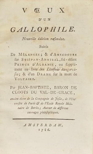 Image du vendeur pour Voeux d'un Gallophile. Nouvelle dition refondue. Suivis de Mlanges ; & d'Anecdotes sur Stipan-Annibal, soi-disant Prince d'Albanie, ou supplment au livre des Liaisons dangereuses, & d'un Drame sur la mort de Voltaire. mis en vente par Bonnefoi Livres Anciens