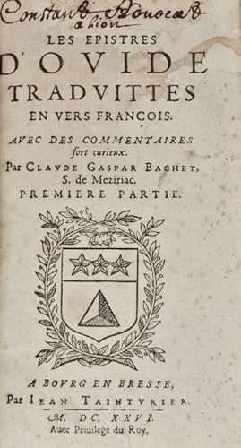 Seller image for Les Epistres d'Ovide traduittes en vers franois avec des commentaires fort curieux. Par Claude Gaspar Bachet, S. de Mziriac. for sale by Bonnefoi Livres Anciens