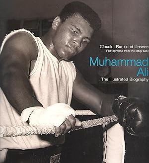 Seller image for Muhammad Ali: An Illustrated Biography: Classic, Rare and Unseen Photographs From The Daily Mail for sale by Warren Hahn